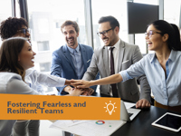 Fostering Fearless and Resilient Teams