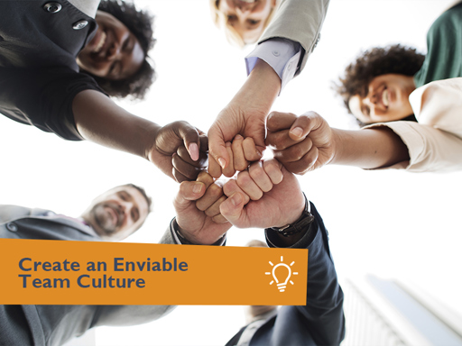 Create an Enviable Team Culture